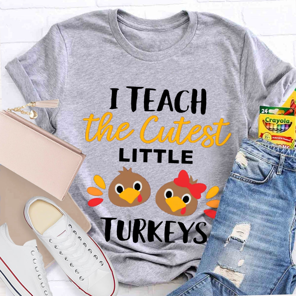I Teach The Cutest Little Turkeys Cute Turkey Thanksgiving Day T-shirt