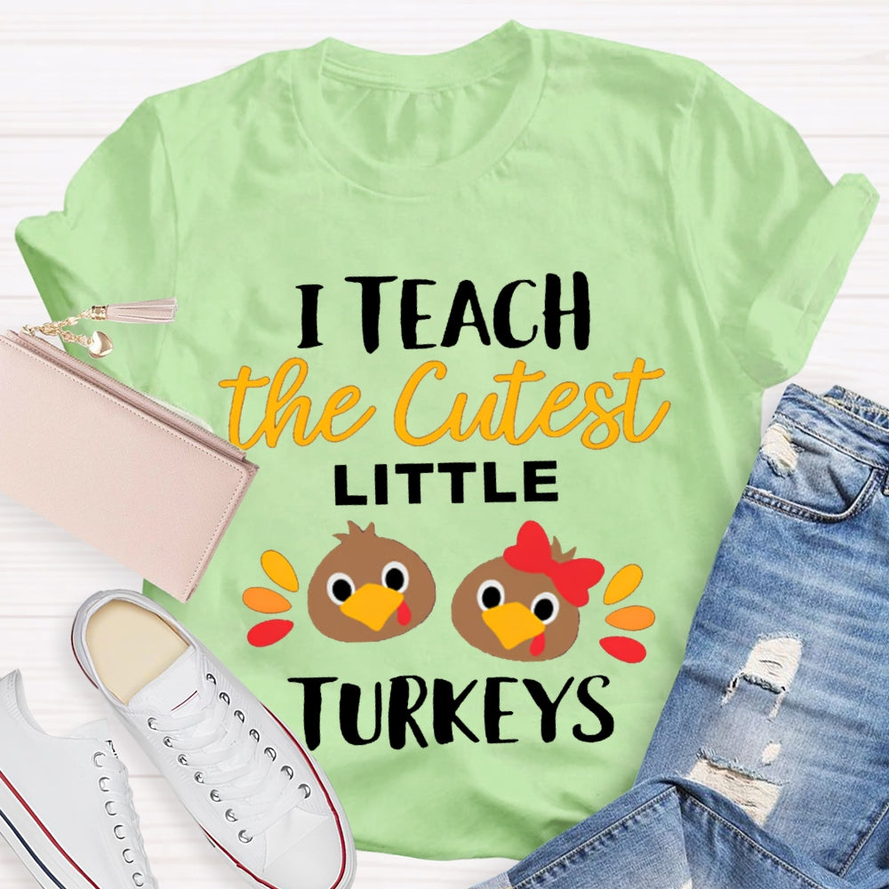 I Teach The Cutest Little Turkeys Cute Turkey Thanksgiving Day T-shirt