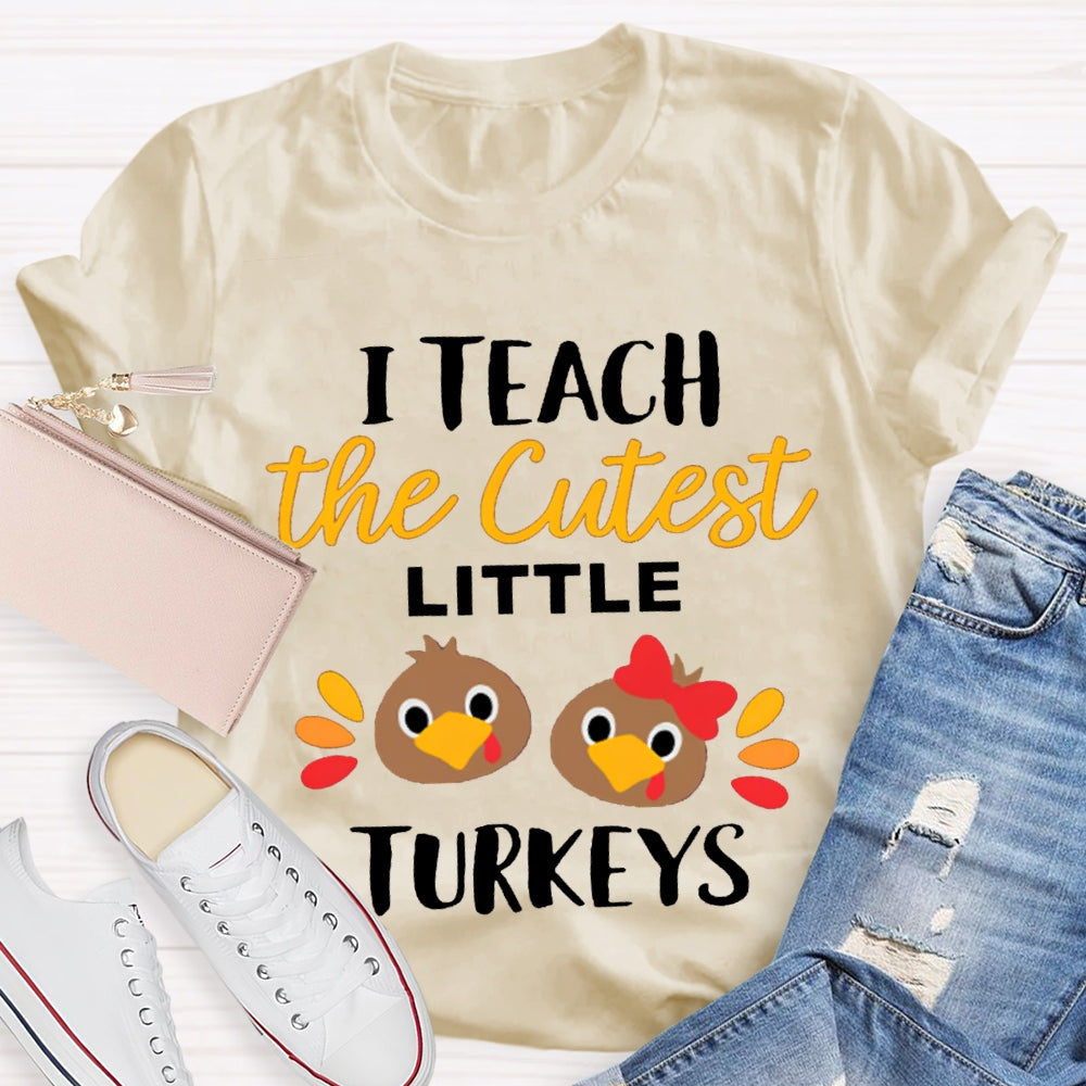I Teach The Cutest Little Turkeys Cute Turkey Thanksgiving Day T-shirt