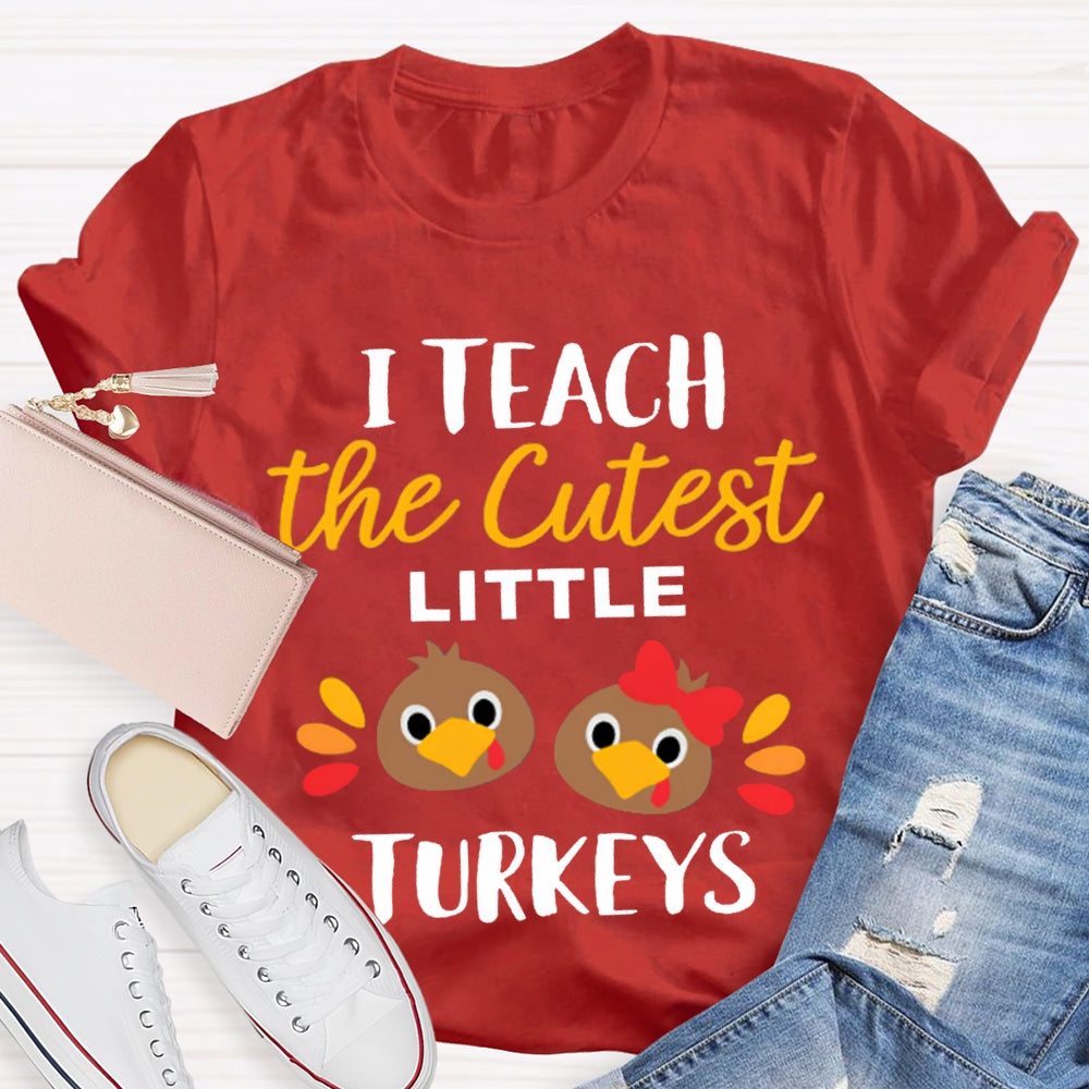 I Teach The Cutest Little Turkeys Cute Turkey Thanksgiving Day T-shirt