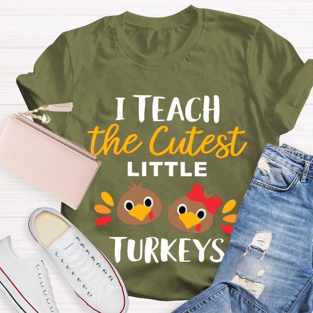 I Teach The Cutest Little Turkeys Cute Turkey Thanksgiving Day T-shirt