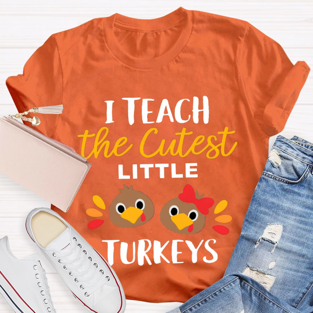 I Teach The Cutest Little Turkeys Cute Turkey Thanksgiving Day T-shirt