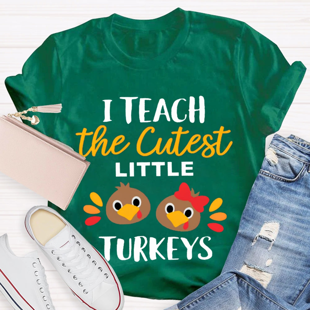 I Teach The Cutest Little Turkeys Cute Turkey Thanksgiving Day T-shirt