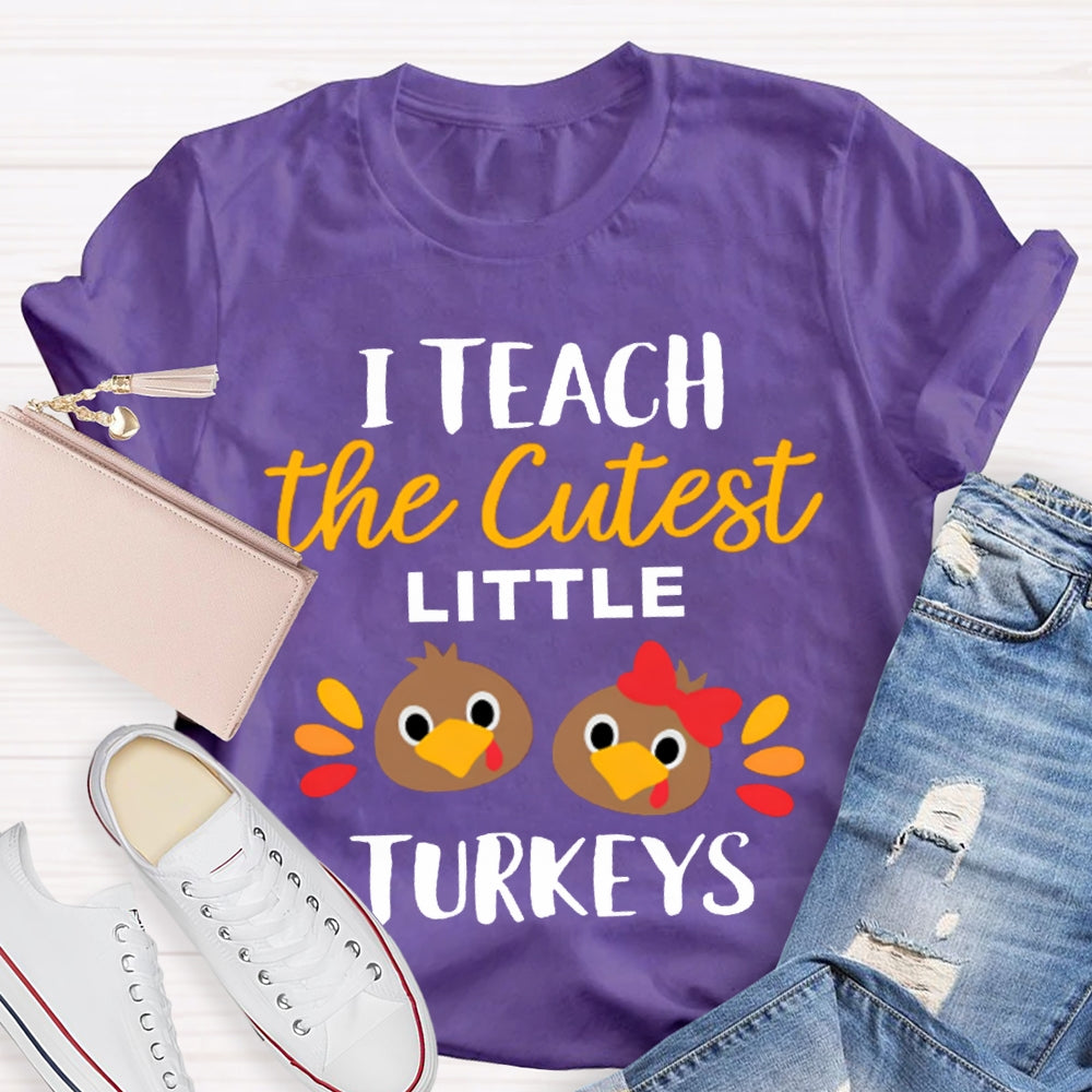 I Teach The Cutest Little Turkeys Cute Turkey Thanksgiving Day T-shirt