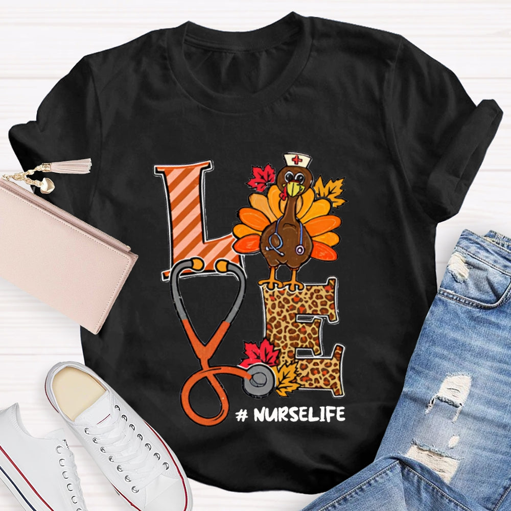 Love Nurse Life Stethoscope Turkey Thanksgiving T-shirt