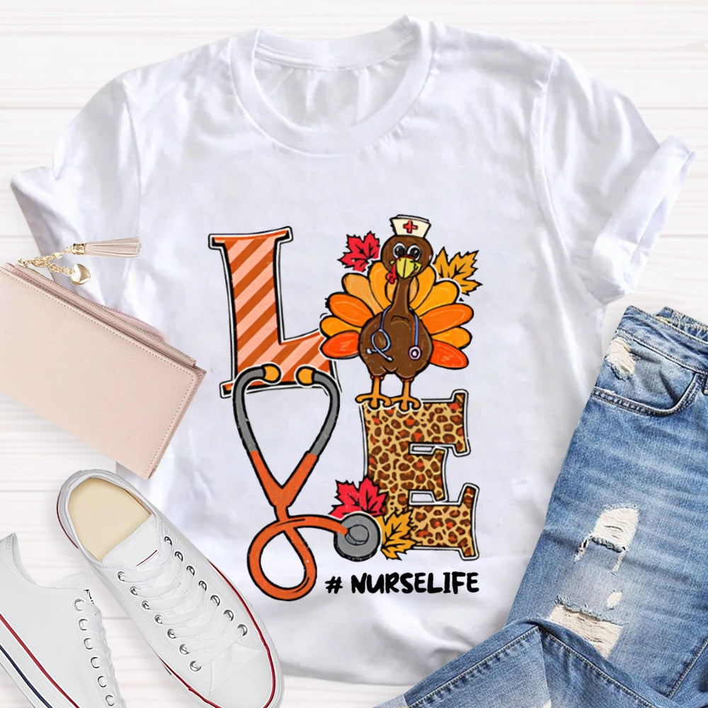 Love Nurse Life Stethoscope Turkey Thanksgiving T-shirt