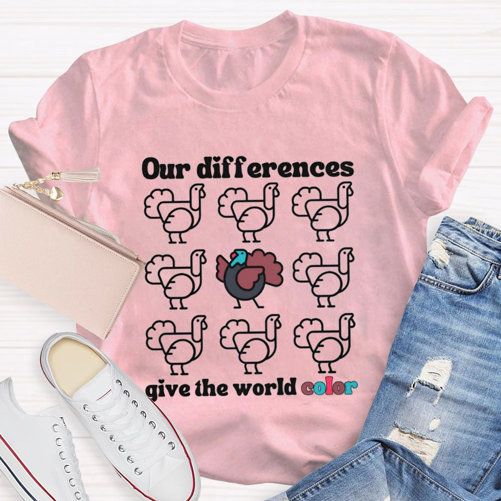 Our Difference Give The World Color Turkey T-Shirt