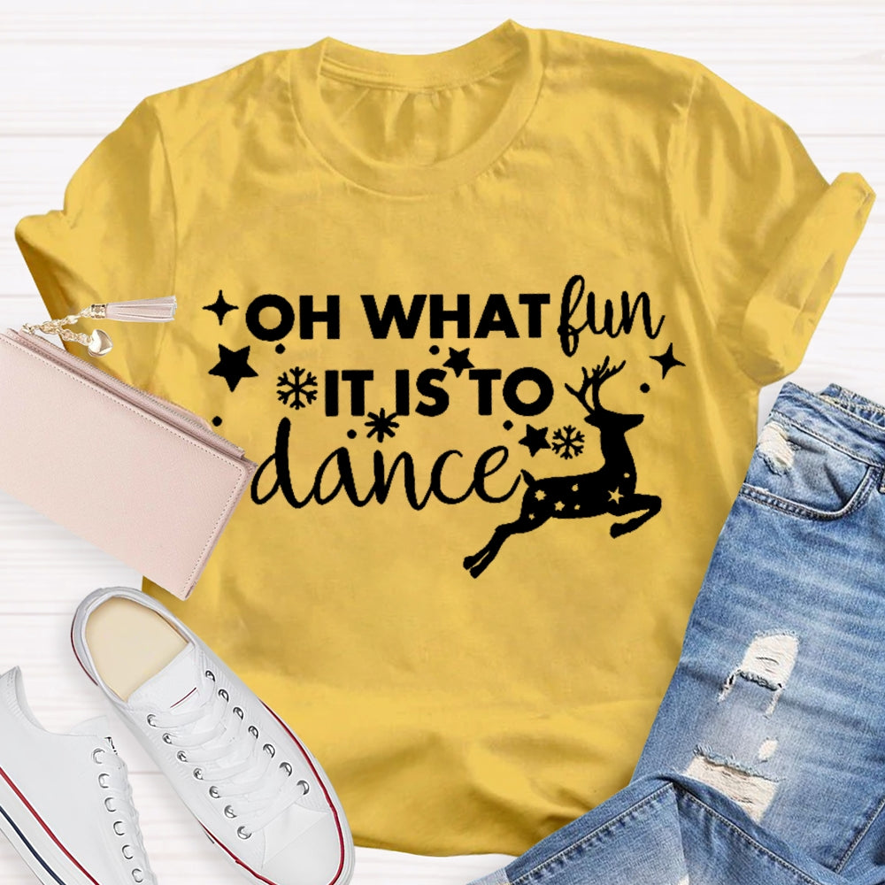 Oh What Fun It Is To Dance  T-shirt