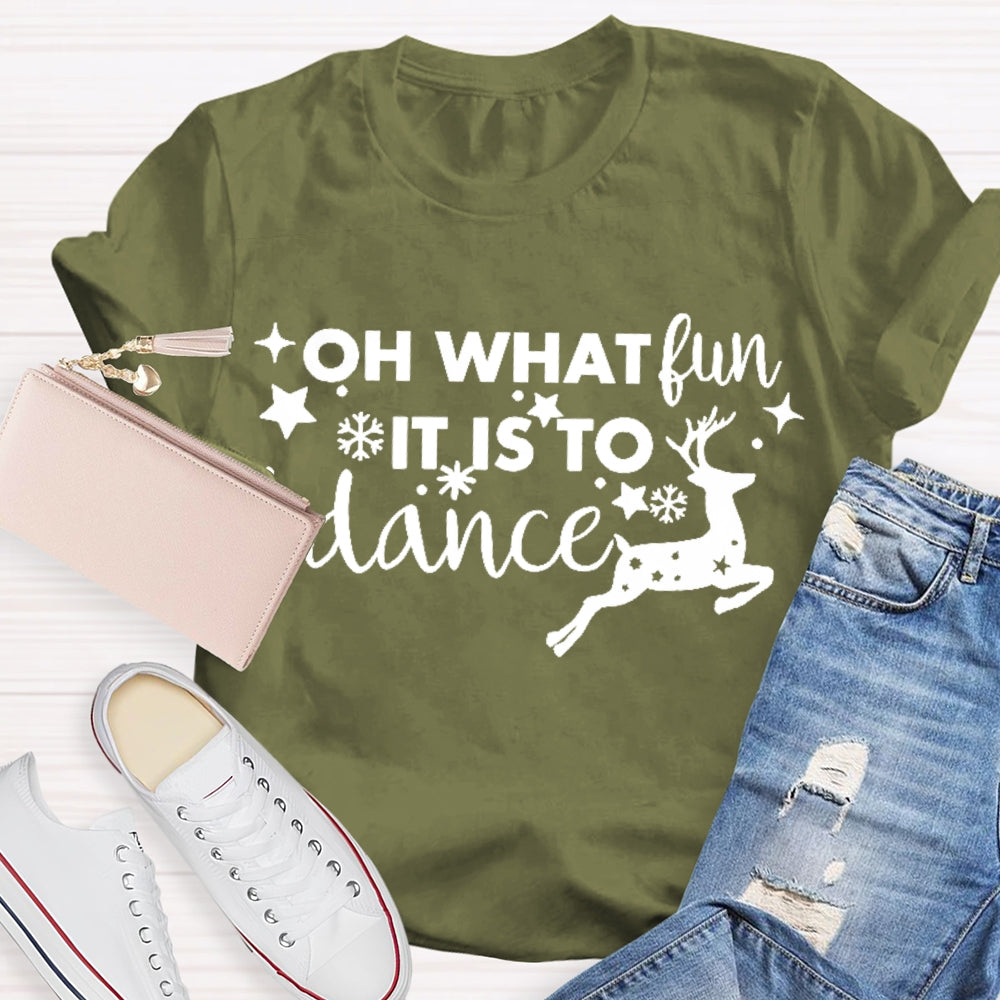 Oh What Fun It Is To Dance  T-shirt