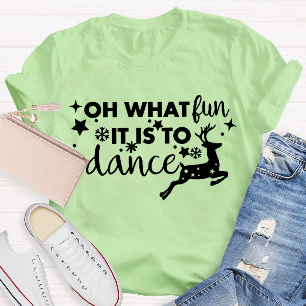 Oh What Fun It Is To Dance  T-shirt
