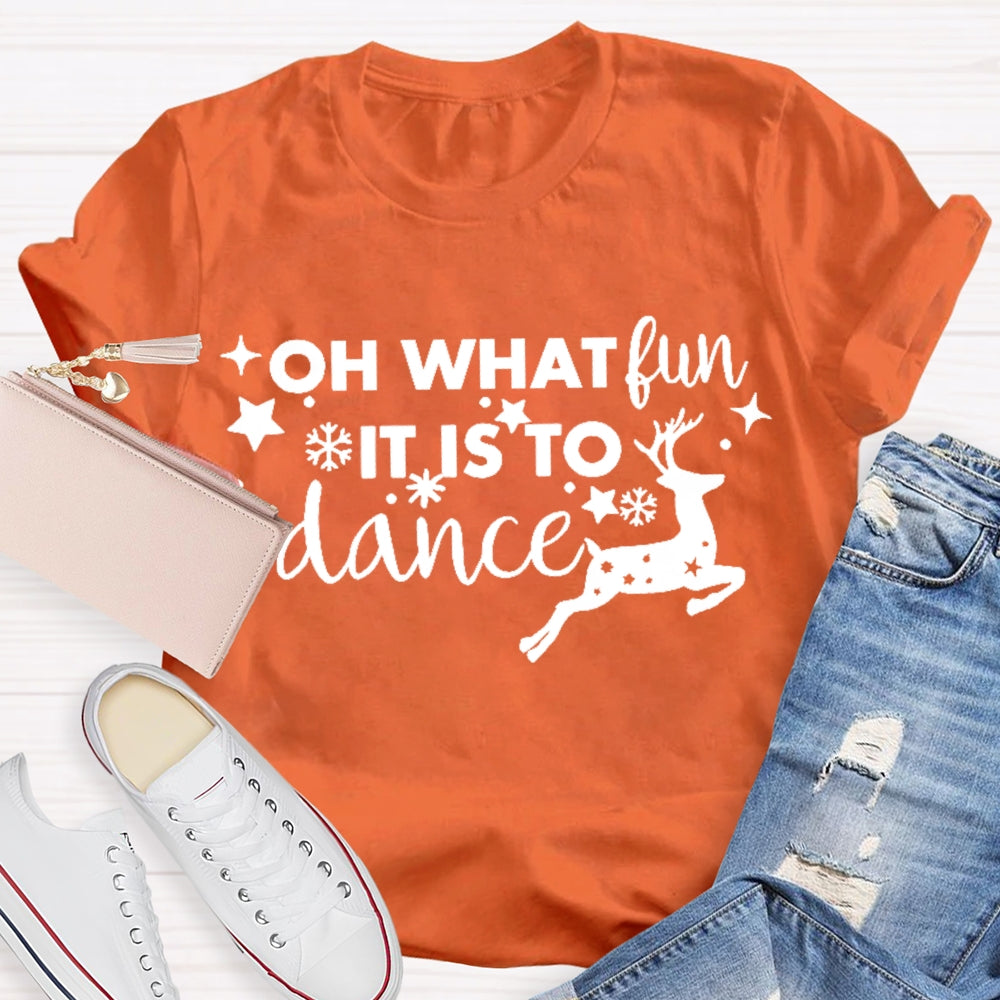 Oh What Fun It Is To Dance  T-shirt