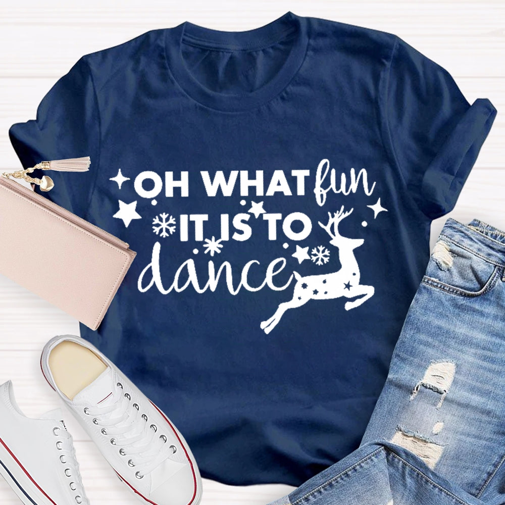 Oh What Fun It Is To Dance  T-shirt