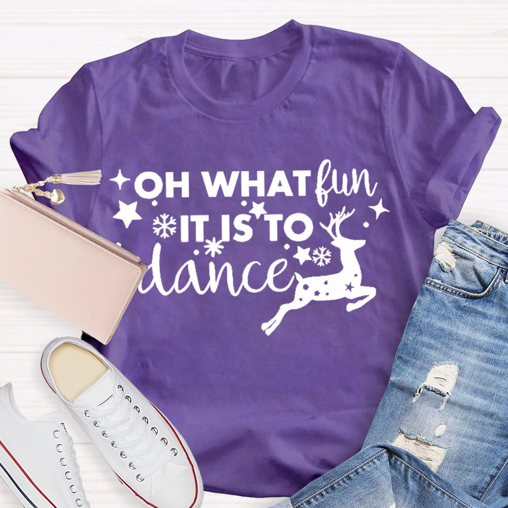 Oh What Fun It Is To Dance  T-shirt