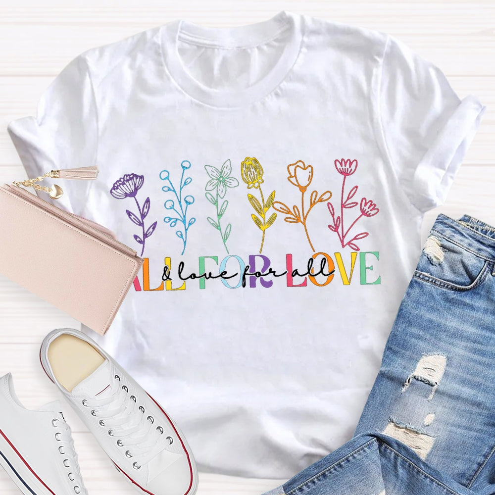 All For Love And Love For All Colorful Flowers T-shirt