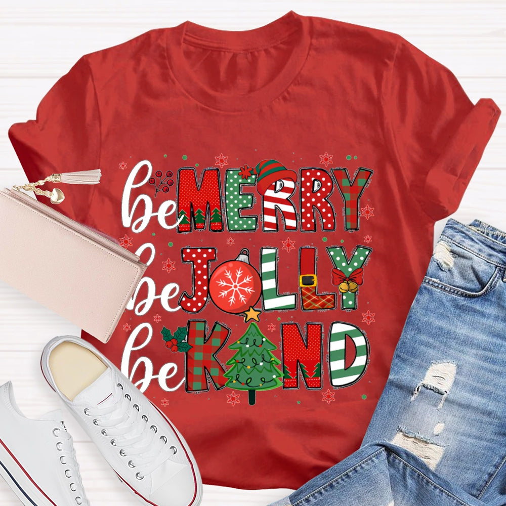 Be Merry Be Jolly Be Kind Funny Christmas  T-shirt