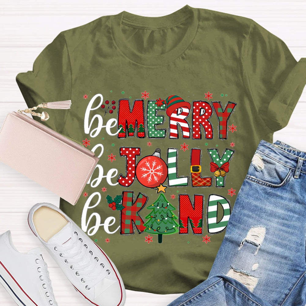 Be Merry Be Jolly Be Kind Funny Christmas  T-shirt