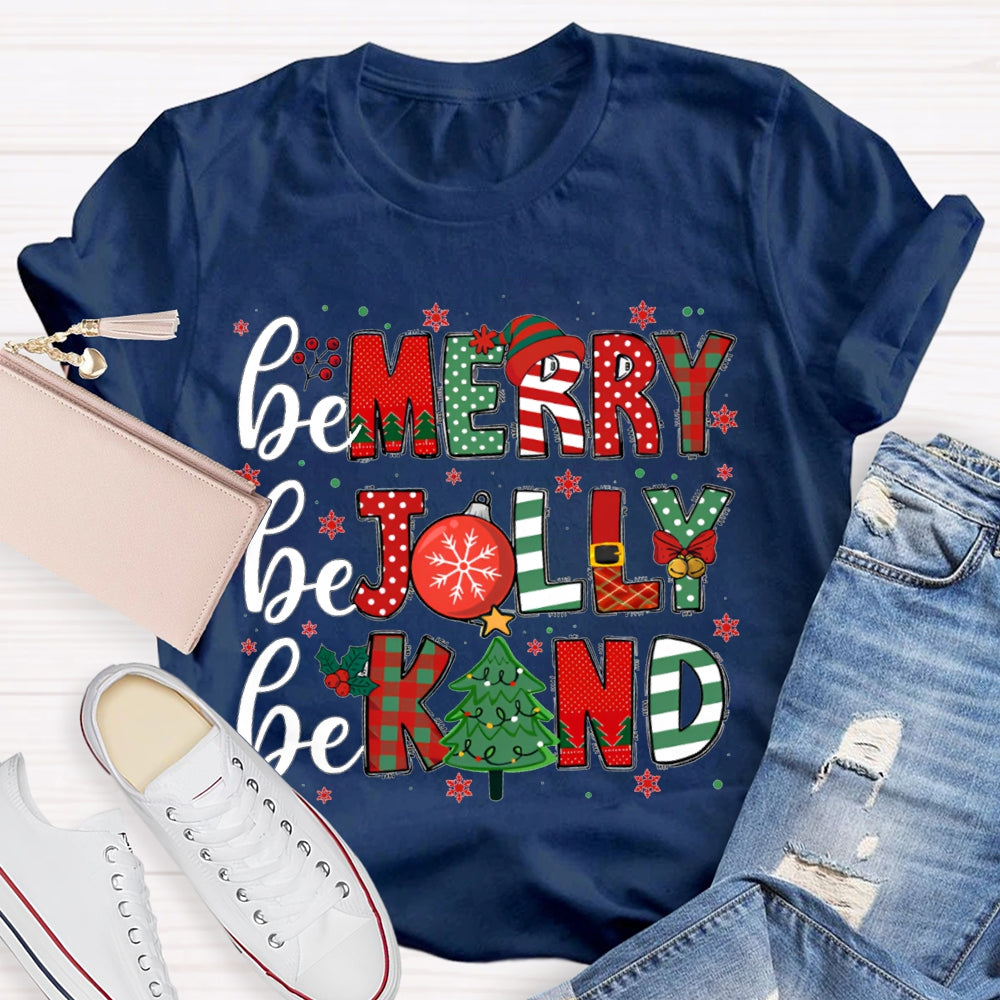 Be Merry Be Jolly Be Kind Funny Christmas  T-shirt
