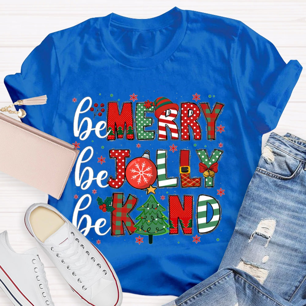 Be Merry Be Jolly Be Kind Funny Christmas  T-shirt