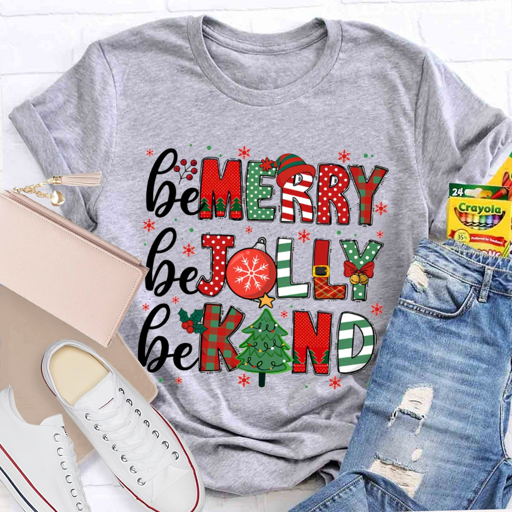 Be Merry Be Jolly Be Kind Funny Christmas  T-shirt