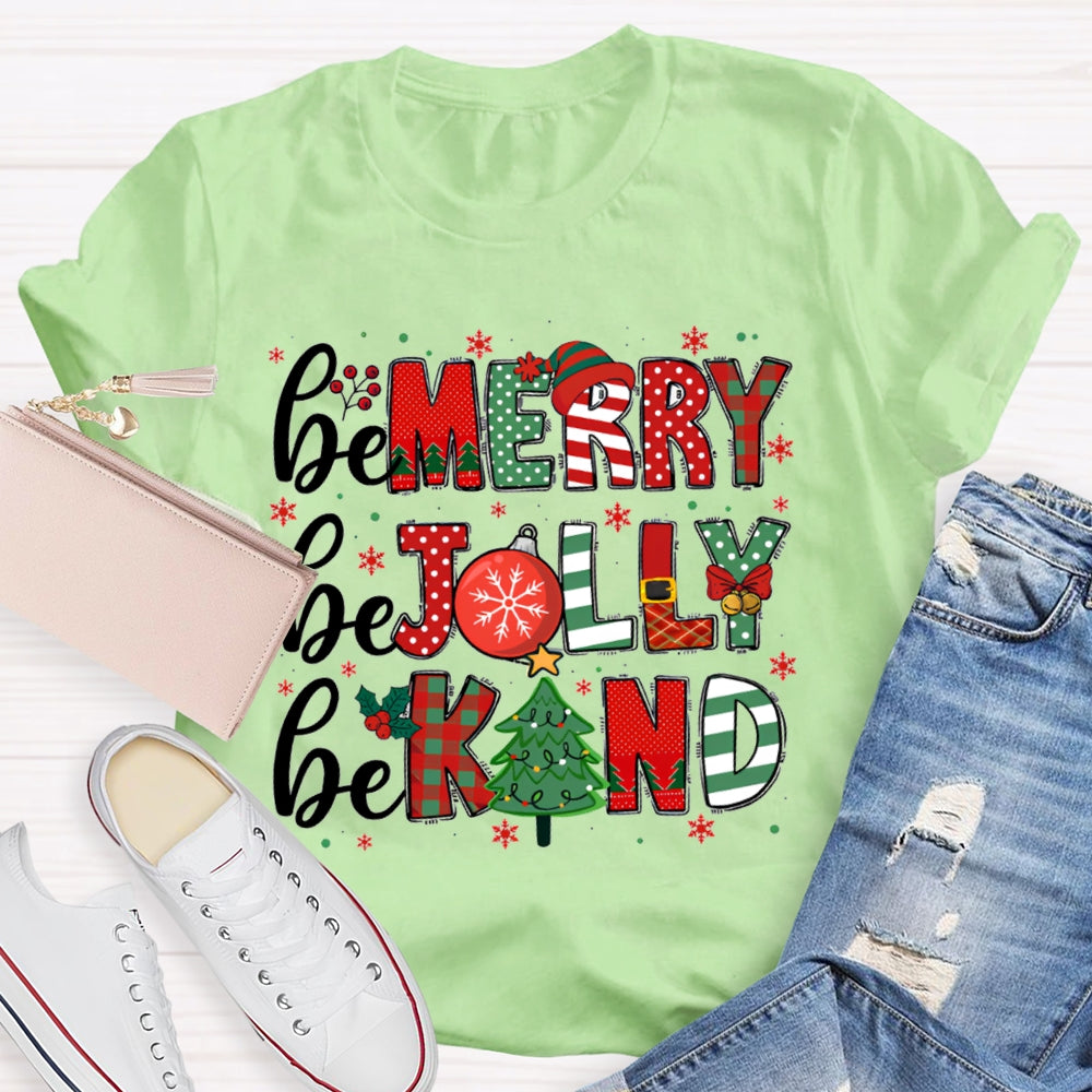 Be Merry Be Jolly Be Kind Funny Christmas  T-shirt