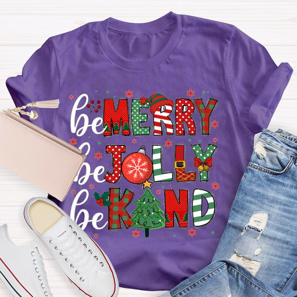 Be Merry Be Jolly Be Kind Funny Christmas  T-shirt
