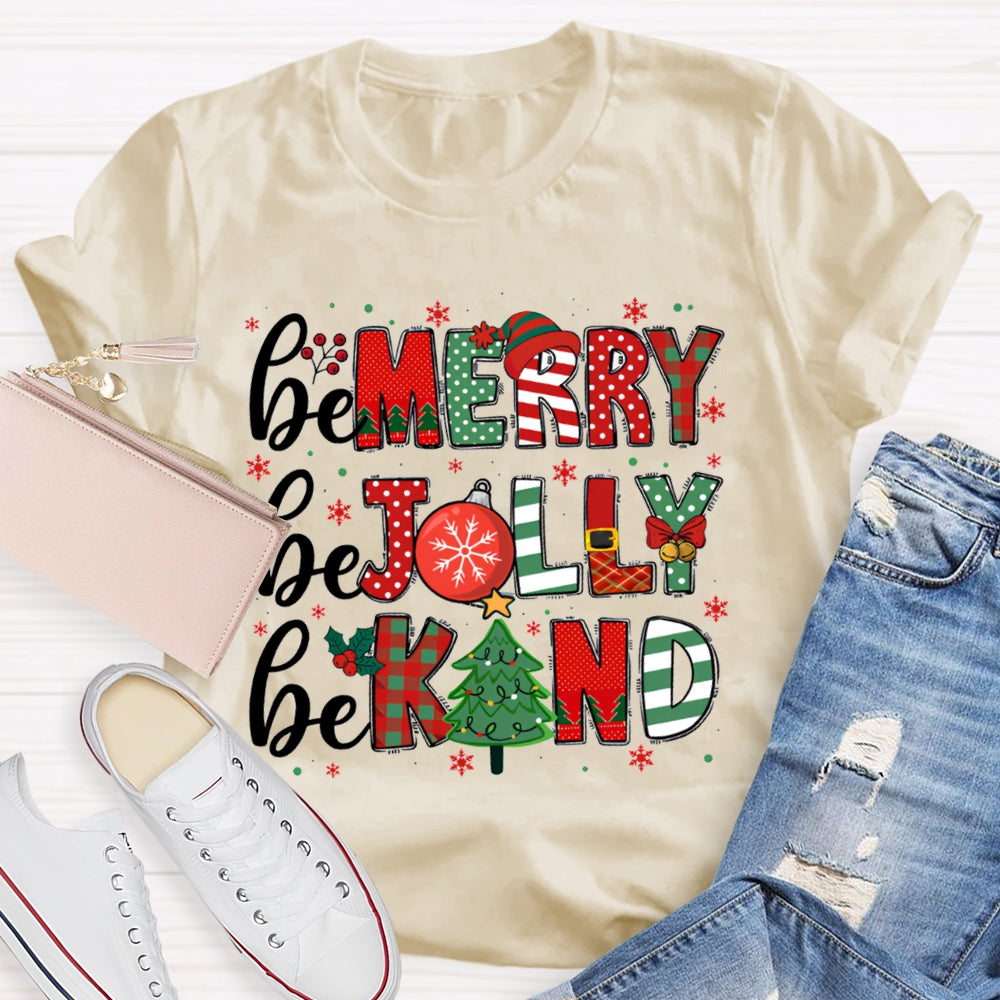 Be Merry Be Jolly Be Kind Funny Christmas  T-shirt