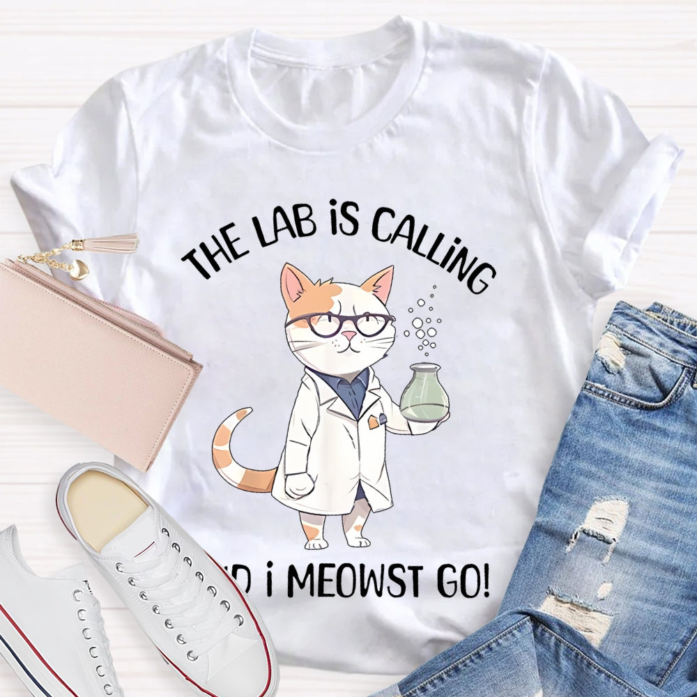 The Lab Is Calling And I Meowst Go  T-shirt