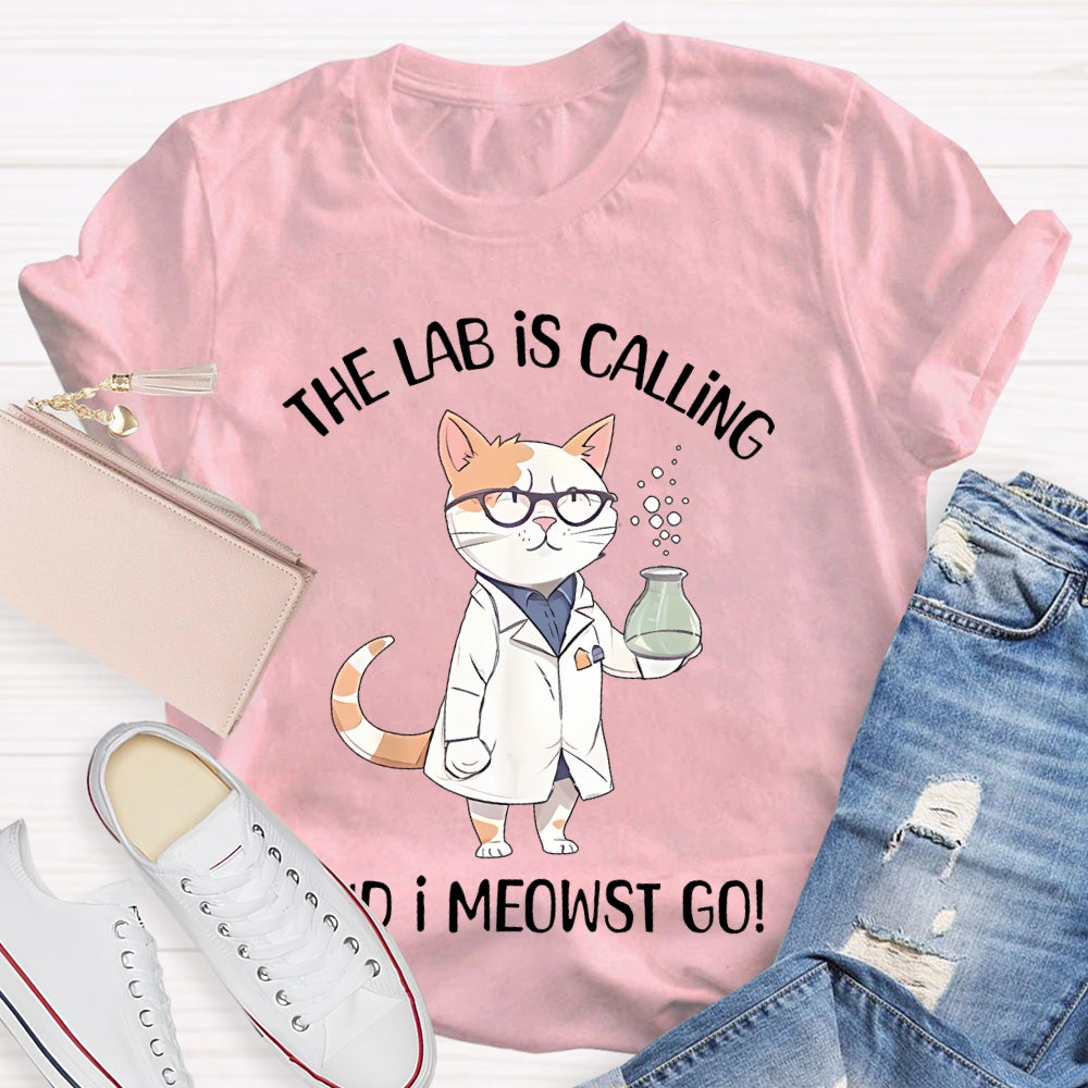 The Lab Is Calling And I Meowst Go  T-shirt