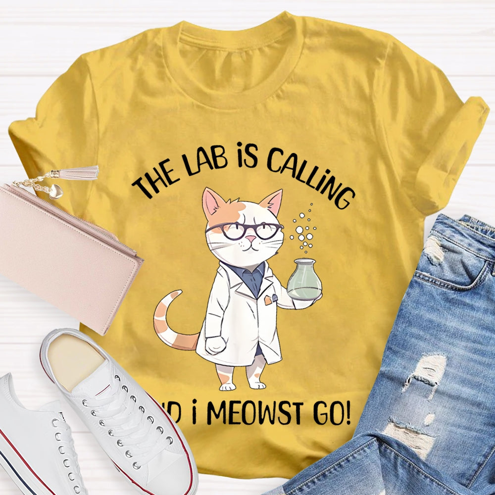 The Lab Is Calling And I Meowst Go  T-shirt