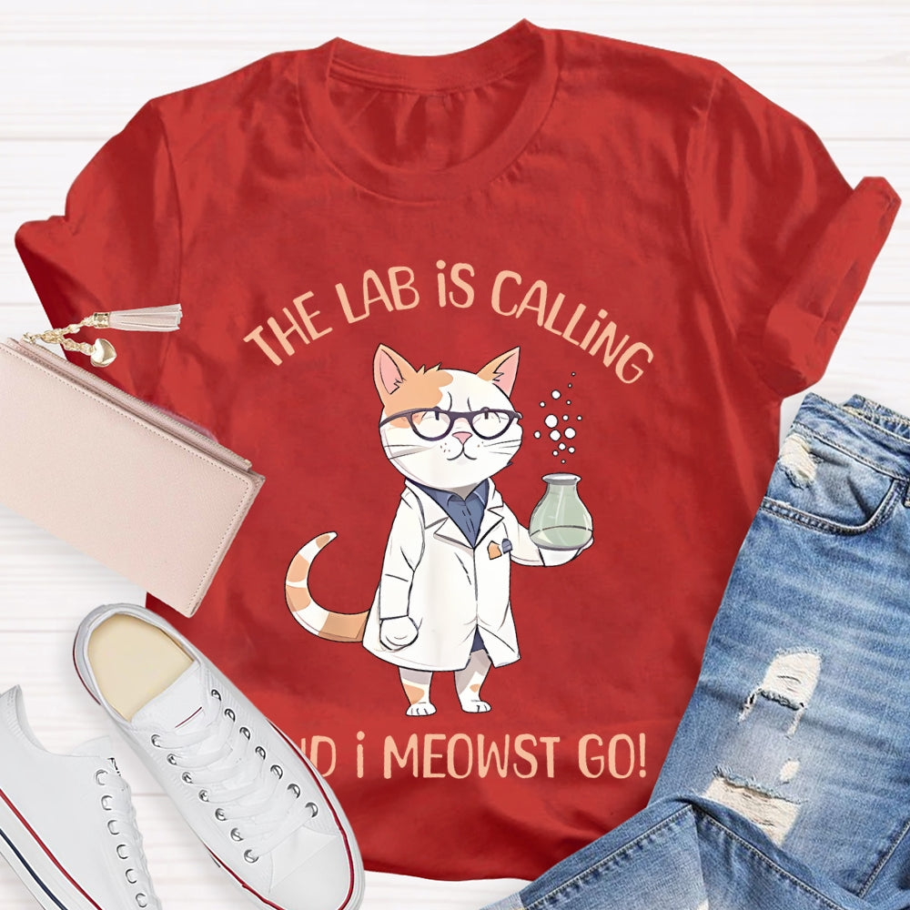 The Lab Is Calling And I Meowst Go  T-shirt