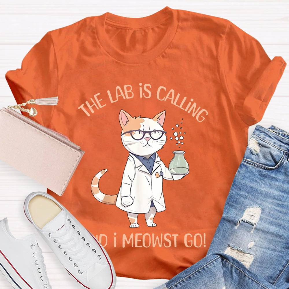 The Lab Is Calling And I Meowst Go  T-shirt