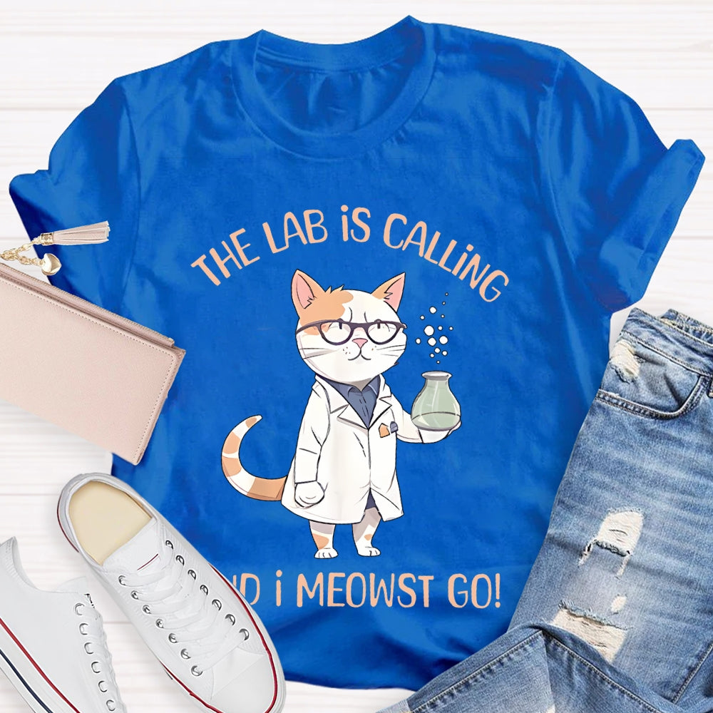 The Lab Is Calling And I Meowst Go  T-shirt