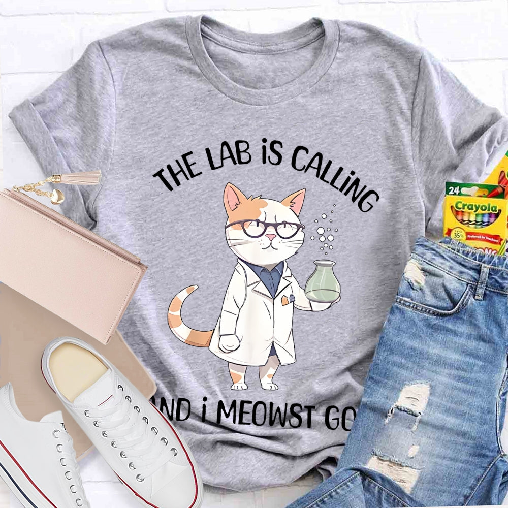 The Lab Is Calling And I Meowst Go  T-shirt