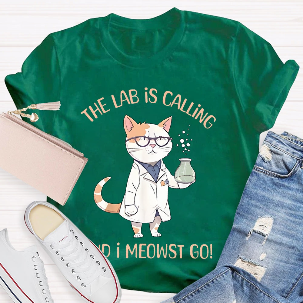 The Lab Is Calling And I Meowst Go  T-shirt