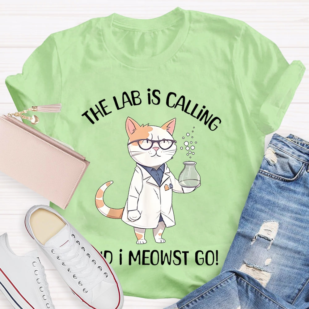 The Lab Is Calling And I Meowst Go  T-shirt