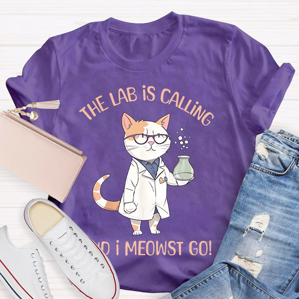 The Lab Is Calling And I Meowst Go  T-shirt