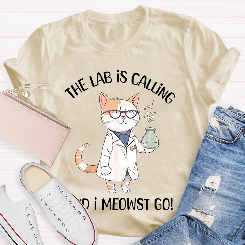 The Lab Is Calling And I Meowst Go  T-shirt