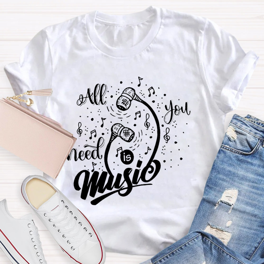 All You Need Is Music T-shirt