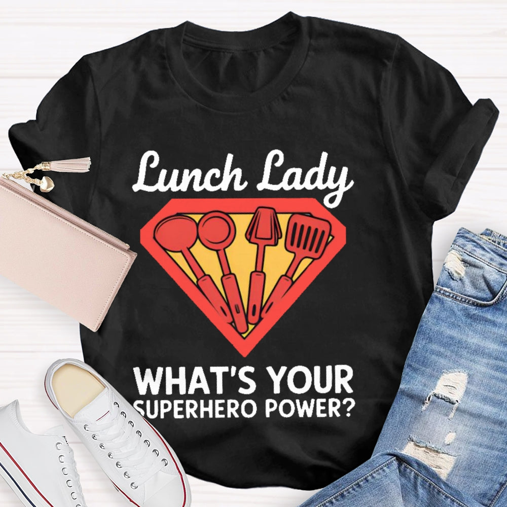 Lunch Lady What's Your Superhero Power T-shirt