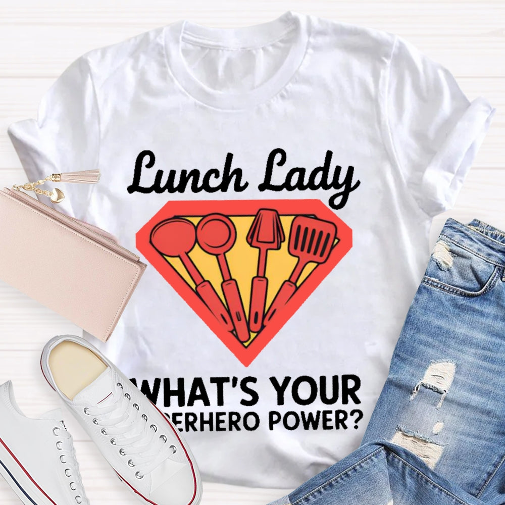 Lunch Lady What's Your Superhero Power T-shirt