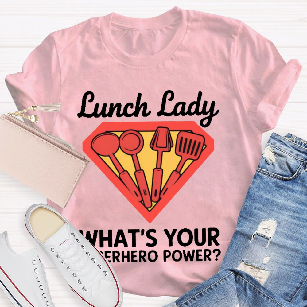 Lunch Lady What's Your Superhero Power T-shirt