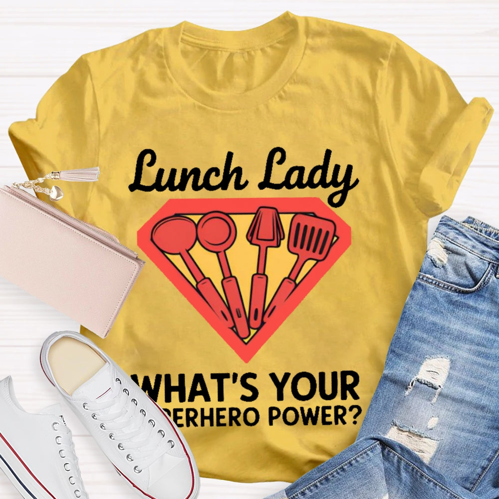 Lunch Lady What's Your Superhero Power T-shirt