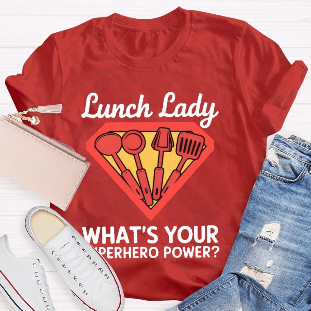 Lunch Lady What's Your Superhero Power T-shirt