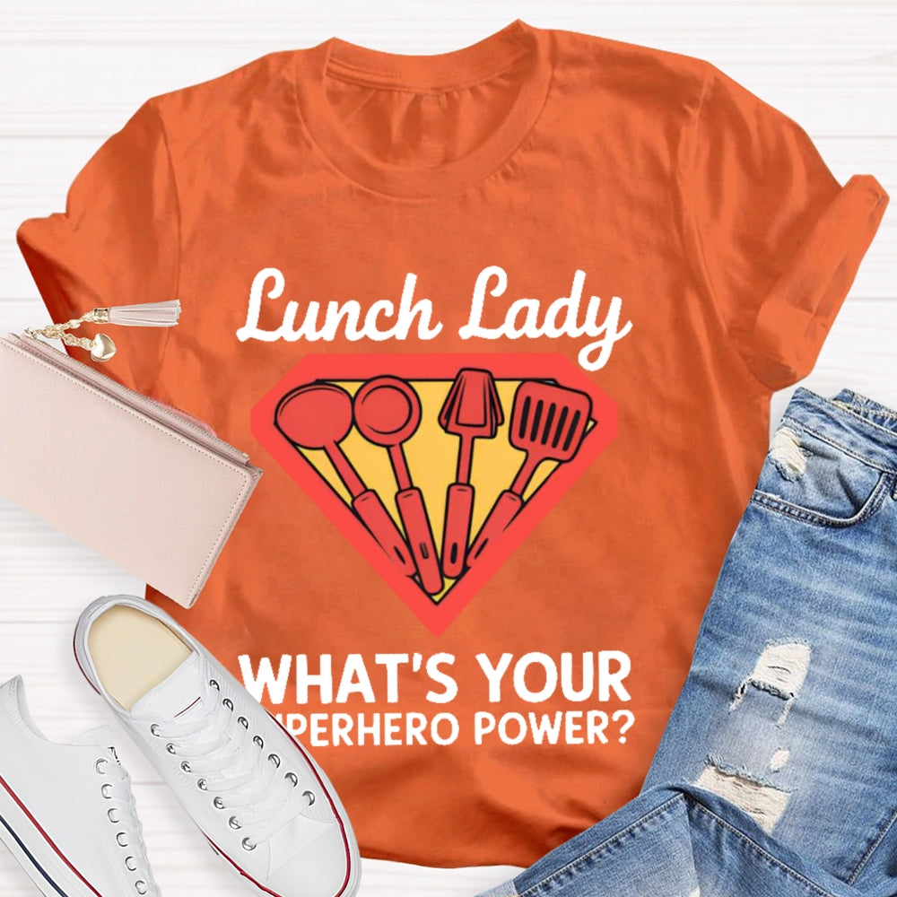 Lunch Lady What's Your Superhero Power T-shirt