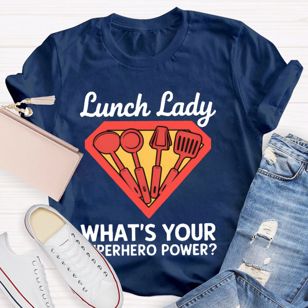 Lunch Lady What's Your Superhero Power T-shirt