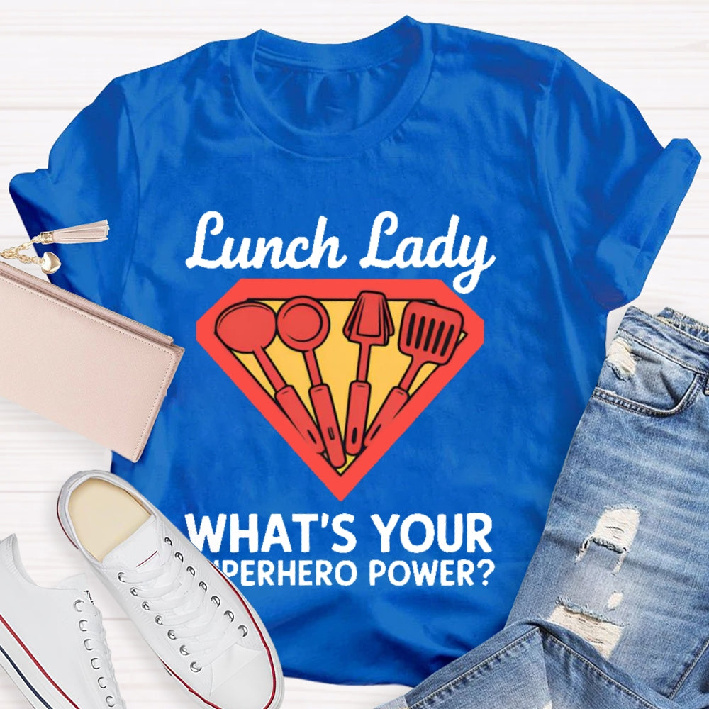 Lunch Lady What's Your Superhero Power T-shirt