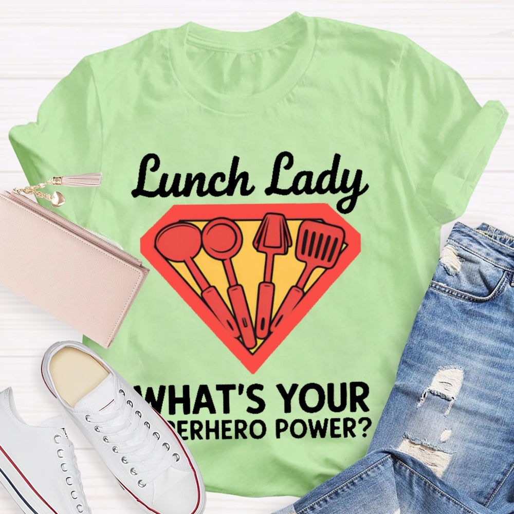 Lunch Lady What's Your Superhero Power T-shirt
