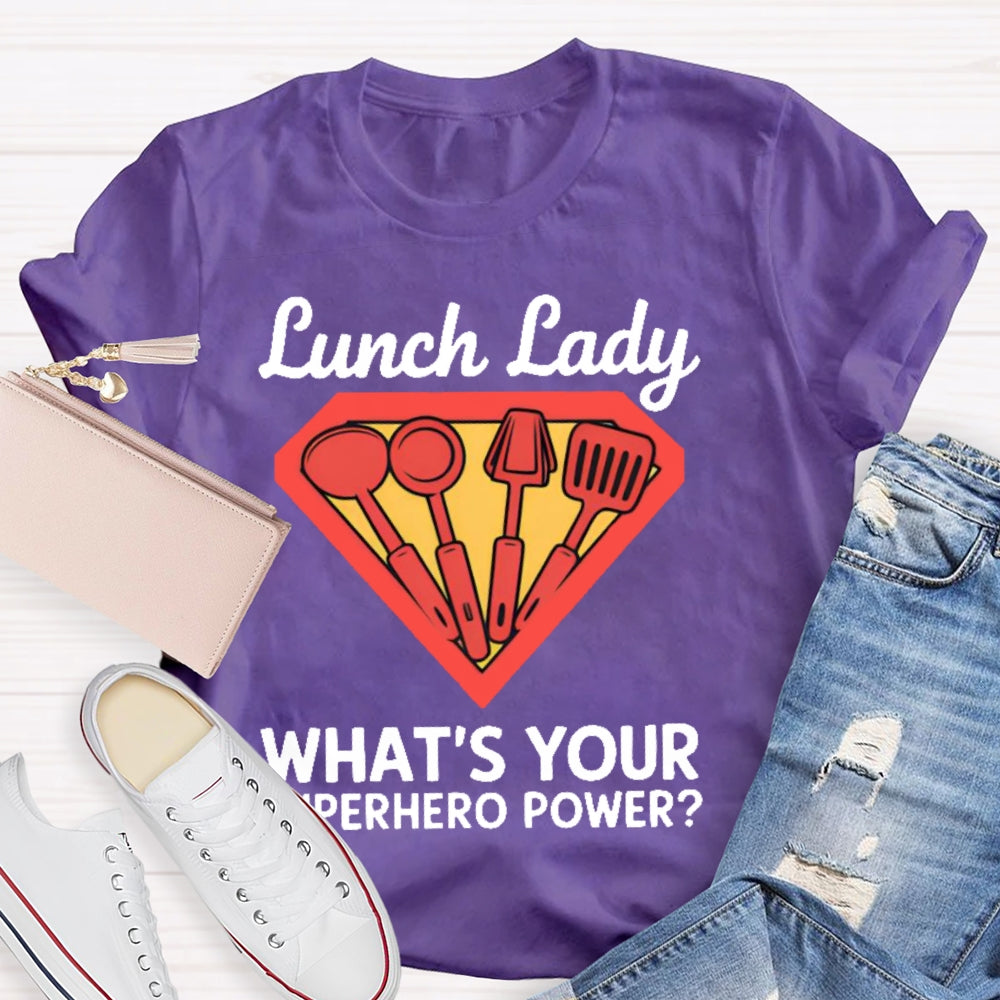 Lunch Lady What's Your Superhero Power T-shirt