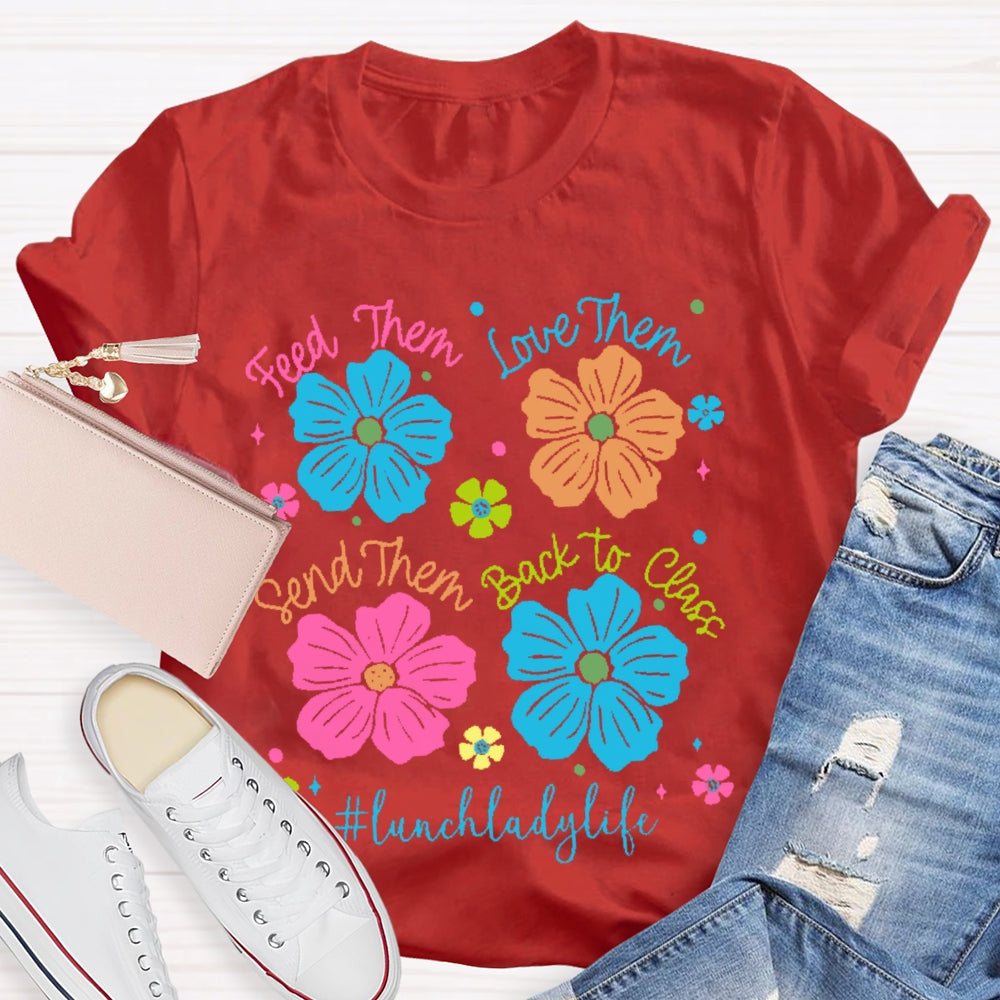 Feed Them Love Them Send Them Lunch Lady Life T-shirt