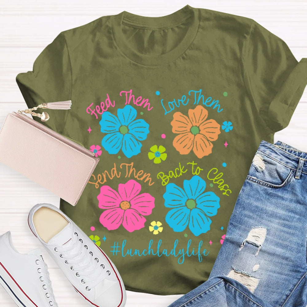 Feed Them Love Them Send Them Lunch Lady Life T-shirt
